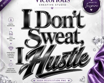 I Don't Sweat, I Hustle - Black Chrome PNG, Boss Girl Entrepreneur Design (Digitaler Download)