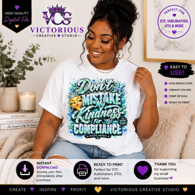 May include: A white t-shirt featuring a graphic design with the text "Don't MISTAKE MY KINDNESS FOR COMPLIANCE" and "PISCES ENERGY". The design includes a stylized cartoon face with a crown, blue and green glittery accents, and a small heart icon.