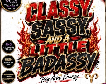 Classy Sassy Badassy Aries PNG | Streetwear Zodiac Design (Digital Download)