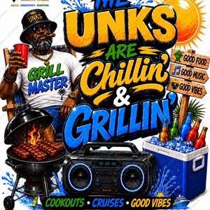 May include: A graphic design featuring a person in a bucket hat and Grill Master t-shirt sitting in a chair with a grill, a boombox, and a cooler. The text reads The Unks Are Chillin & Grillin, Good Food, Good Music, Good Vibes, Cookouts, Cruises, Good Vibes.