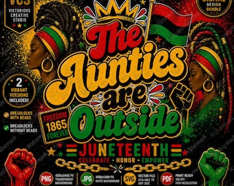 Paquete Juneteenth de The Aunties Are Outside, Edición Dreadlock PNG JPG, Diseño de Camiseta de Cultura Negra