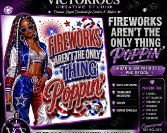 Fireworks Aren’t The Only Thing Poppin PNG | 4th of July Urban Glam PNG | Patriotic Black Girl | DTF Transfer Design | Instant Download