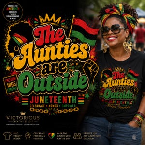 May include: Black t-shirt with the text "The Aunties are Outside" in yellow and green, celebrating Juneteenth. The design includes a flag, a fist, and the words "Freedom 1865 Forever". The shirt is part of a Juneteenth collection.
