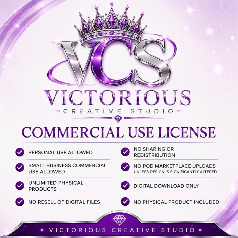 May include: A digital commercial use license graphic for Victorious Creative Studio. The purple and silver design features a crown logo, the text VCS Victorious Creative Studio, and a list of terms including personal use, small business use, and restrictions on redistribution, digital resale, and print-on-demand marketplace uploads.