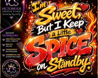 I’m Sweet But I Keep a Little Spice on Standby PNG | Graffiti T-Shirt Design | Urban Streetwear | DTF Sublimation | 3 PNG Bundle