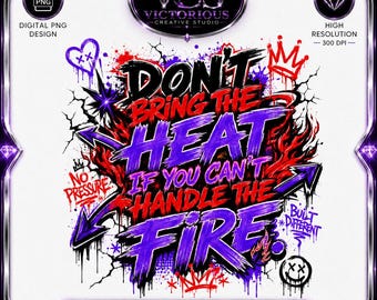 Bringen Sie nicht die Hitze PNG, Feuer Zitat Sublimationsdesign (Digitaler Download)