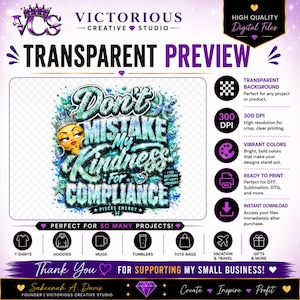 May include: A digital graphic design featuring the text Don't Mistake My Kindness For Compliance in a glittery teal and silver font. The design includes a cartoon face with a crown, a Pisces symbol, and blue paint splatters on a transparent background.
