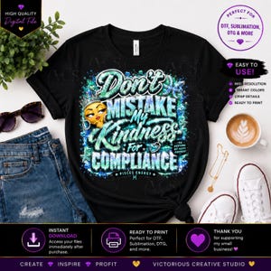 May include: A black t-shirt featuring a graphic design with the text Don't MISTAKE MY Kindness FOR COMPLIANCE and PISCES ENERGY. The design includes a yellow emoji face wearing a crown, surrounded by teal glittery accents, stars, and hearts.