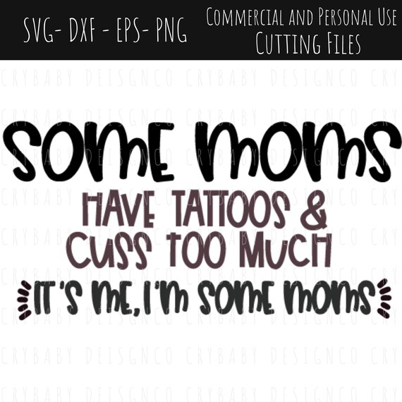 Download Some Mom Have Tattoos Svg Some Mom Have Tattoos Cut Files Etsy