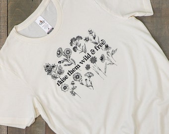 T-shirt Wildflower, Raise Them Wild & Free, natuurshirt