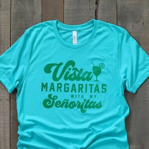 vista margaritas with my senoritas shirt, margarita tee, salt and lime t-shirt, aqua marg shirt, unisex margarita design