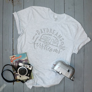 Daydreams & airstream shirt, camper tshirt, camping shirt, unisex graphic t-shirt, trailer travel gift, grey t-shirt, happy camper, glamper, rv life
