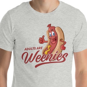 Adults are Weenies T Shirt, Funny Parenting Shirts, Funny Graphic T-Shirt, Adulting