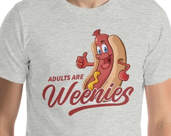 Adults are Weenies T Shirt, Funny Parenting Shirts, Funny Graphic T-Shirt, Adulting