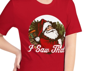 I Saw That Santa Shirt, Retro Santa Shirt, Gift For Christmas, Retro Christmas Shirt, Christmas Shirt For Women, Vintage Santa Shirt