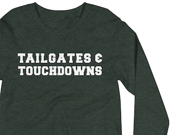 Tailgates and Touchdowns Shirt, Tailgate, College Top, Football Longsleeve, Game Day shirt