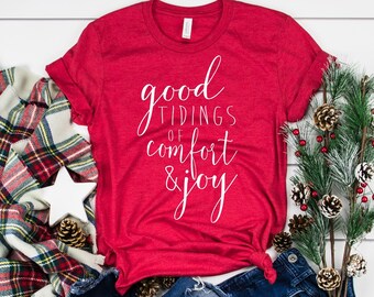 Good Tidings of Comfort and Joy Shirt, Christmas Saying T Shirt, Holiday Tees, Holiday Quote T Shirt, Funny Christmas Shirt