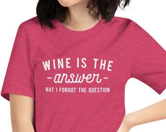 Wine is the Answer Shirt, Wine Gift, Funny Wine Shirt, Wine lover Shirt, Wine Walk Shirt, Gift For Wine Lover, Wine Drinker, Wine Quote