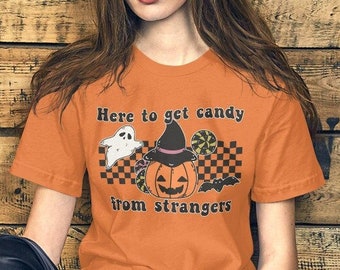 Retro Halloween Shirt, Here to get Candy from Strangers, Comfy Halloween Shirt, Retro Fall, Fall Shirt