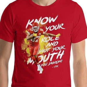 Kelce, Know your Role Shut Your Mouth T Shirt, KC, Football