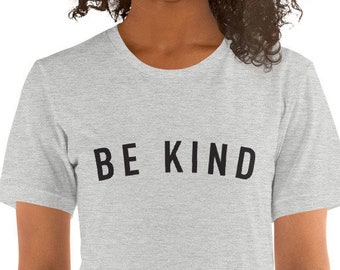 Be Kind T Shirt, Inspirational Shirt, Positive Quote Shirt, Be a kind human, Kindness T Shirt