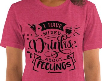 Funny Mom Tshirt, Mixed Drinks about Feelings T Shirt, Funny Mom Drinking Shirt, Adulting, Shirts for Women