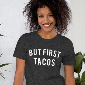 But First Tacos Shirt, National Taco Day Shirt, Funny Mom Shirts, Taco Tuesday Graphic Tees, Tacos T Shirt