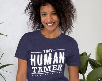 Tiny Human Tamer Shirt, Amazing Toddler Tamer Shirt, Mom T Shirt, Parenting T Shirts, Soft Comfy Custom Shirts, Unisex