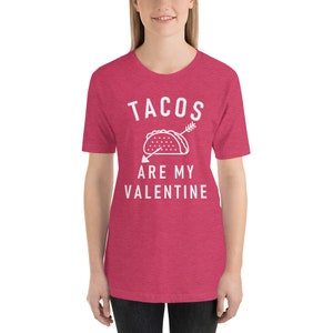 Tacos are my Valentine T Shirt, Tacos T Shirt, Taco Lover Shirt, Funny Taco Graphic Tees