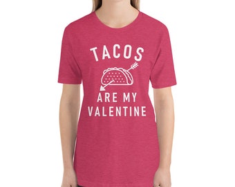 Tacos are my Valentine T Shirt, Tacos T Shirt, Taco Lover Shirt, Funny Taco Graphic Tees