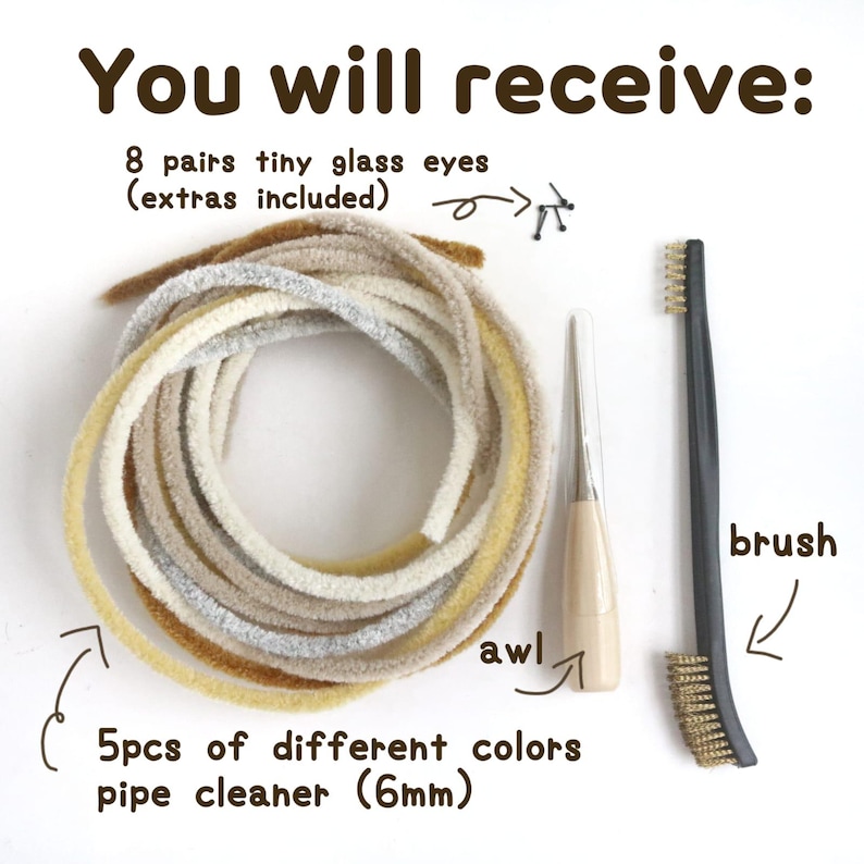 May include: A set of craft supplies for making stuffed animals, including 5 different colors of 6mm pipe cleaners, 8 pairs of tiny glass eyes, an awl, and a brush.