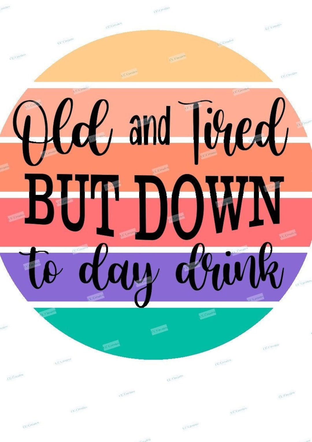 Old and Tired but Down to Day Drink SVG Etsy