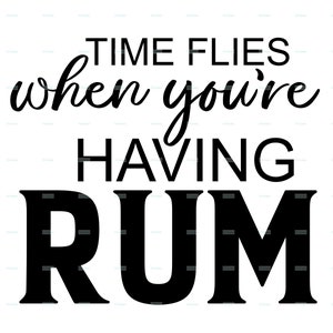 Time flies when youre having Rum SVG and PNG zip file.