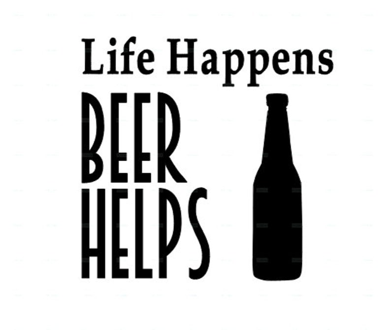 Life Happens Beer Helps SVG PNG zip file | Etsy