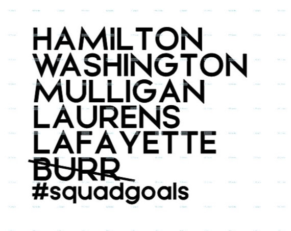 Download Squad Goals Svg Hamilton Musical Cricut Svg File Etsy