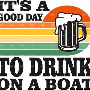It&#39;s a good day to drink on a boat SVG