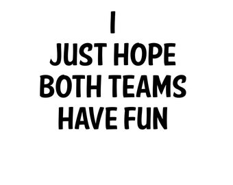 I just hope both teams have fun sports SVG
