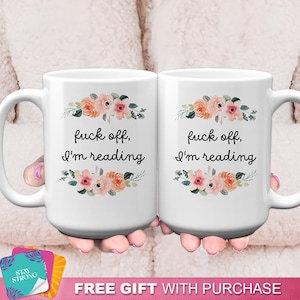 Funny "Fuck Off I'm Reading" Mug - Book Lover Gift, Reader Gift, Floral Book Mug, Bookish Gift, One More Chapter Mug, Snarky Mug, Home Decor