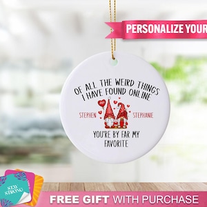 Of All The Weird Things I Have Found On The Internet You&#39;re By Far My Favorite Ornament - Couples Ornament For Anniversary, Anniversary Gift