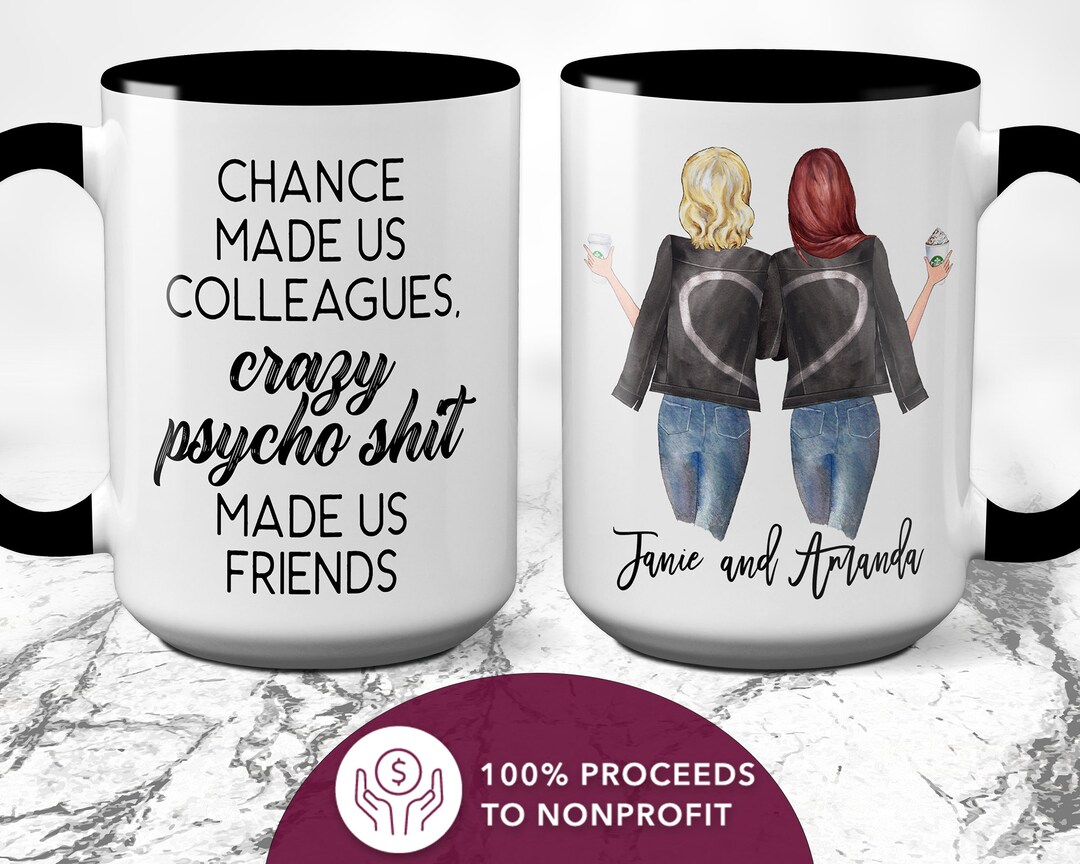 Funny Coworker Gift, Custom Mug, Chance Made Us Colleagues Crazy Psycho ...