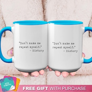 Unique "Don't Make Me Repeat Myself - History" Mug - The Perfect Gift For A History Teacher, Professor, History Lover, US History, Classroom