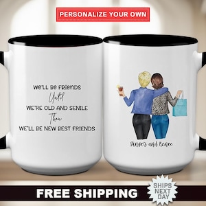 Personalized &quot;We&#39;ll Be Friends Until We&#39;re Old and Senile Then We&#39;ll Be New Best Friends&quot; Mug -  Best Friend Gift, Handmade Gift, BFF Gift