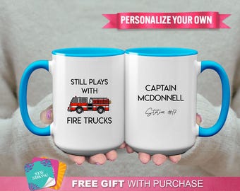 Firefighter "Still Plays With Fire Trucks" Mug- Personalized Gift, Fire Rescue Gift, Graduation Gift, Fire Academy Gift, Fire Service Gift