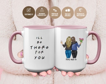 I'll Be There For You mom and daughter mug, Custom Friendship Mug, Best Friend Gift, Best Friend Mug, Friendship Mug, Mug