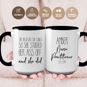 Nurse Practitioner Gift, She Believed She Could So She Studied Her Ass Off And She Did, Graduation Mug, Nurse Practitioner Mug, Nurse Gift