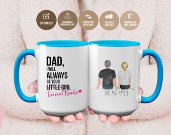 Personalized gifts for Dad from Daughter I Will Always Be Your Financial Burden Customizable Coffee Cup Funny Father's Day Gifts S1075 ABB