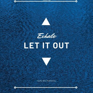 May include: Blue textured background with white text that reads "Journal", "Exhale", "LET IT OUT", and "Guilty Skin Publishing".