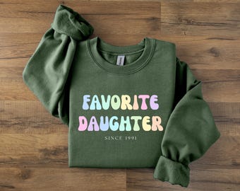 Custom Favorite Daughter Sweatshirt, Best Daughter Sweater, Favorite Family Member Sweat Shirt, Funny Daughter Shirt, Gift for Daughter