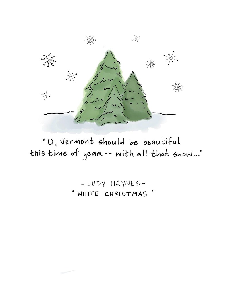 May include: A whimsical illustration featuring two green Christmas trees with a snowy base and snowflakes. The text reads, "O, Vermont should be beautiful this time of year -- with all that snow..." by Judy Haynes, "WHITE CHRISTMAS."