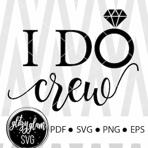 I Do Crew, I Do Crew Svg Bride Tribe, Bride Svg, Bridemaid Svg, Wedding T Shirts Silhouette, Cricut, Cut Files